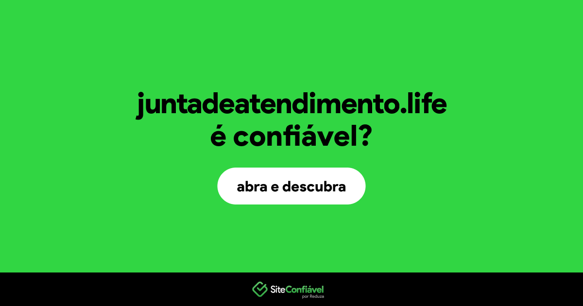 O site juntadeatendimento.life é confiável?