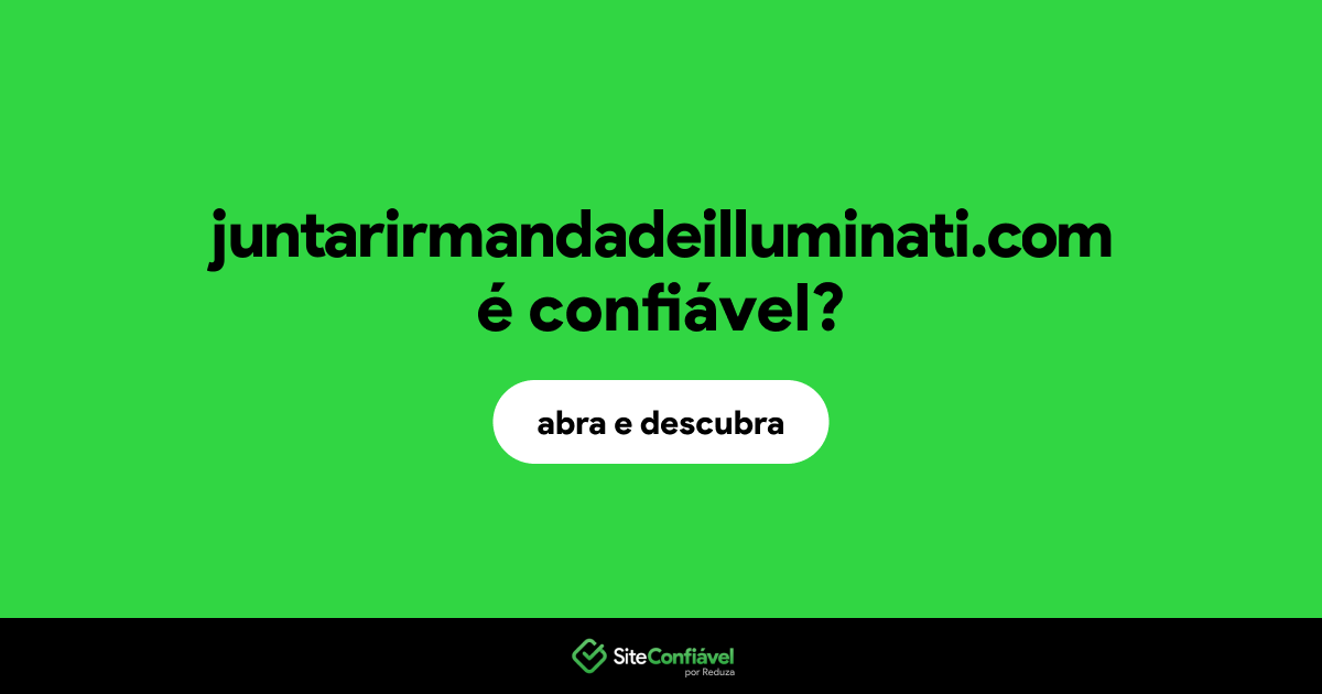 O site juntarirmandadeilluminati.com é confiável?