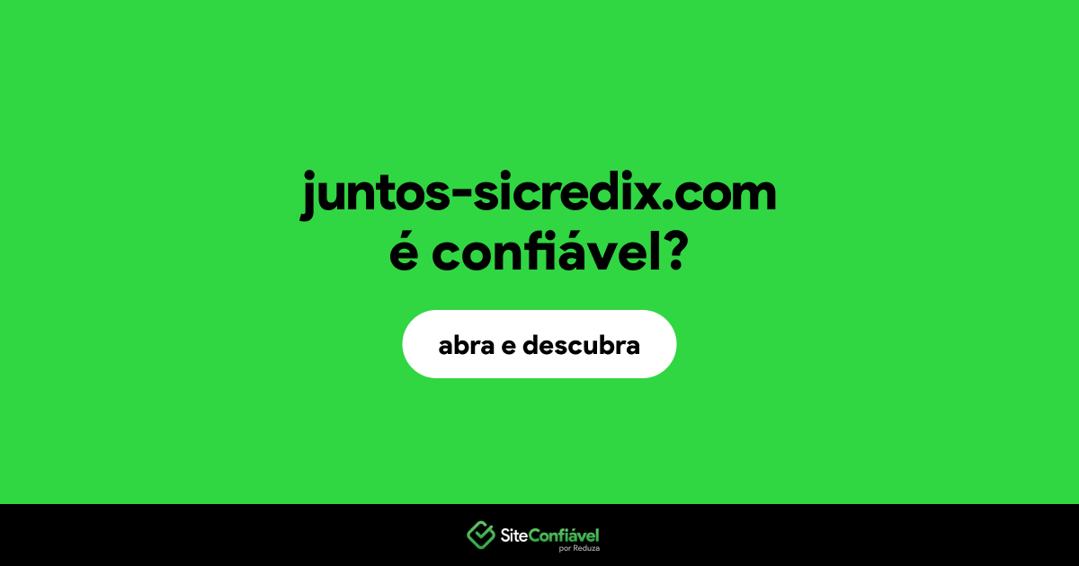 O site juntos-sicredix.com é confiável?