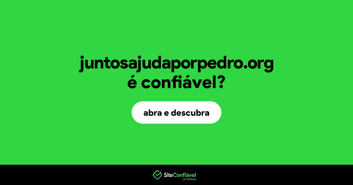 O site juntosajudaporpedro.org é confiável?