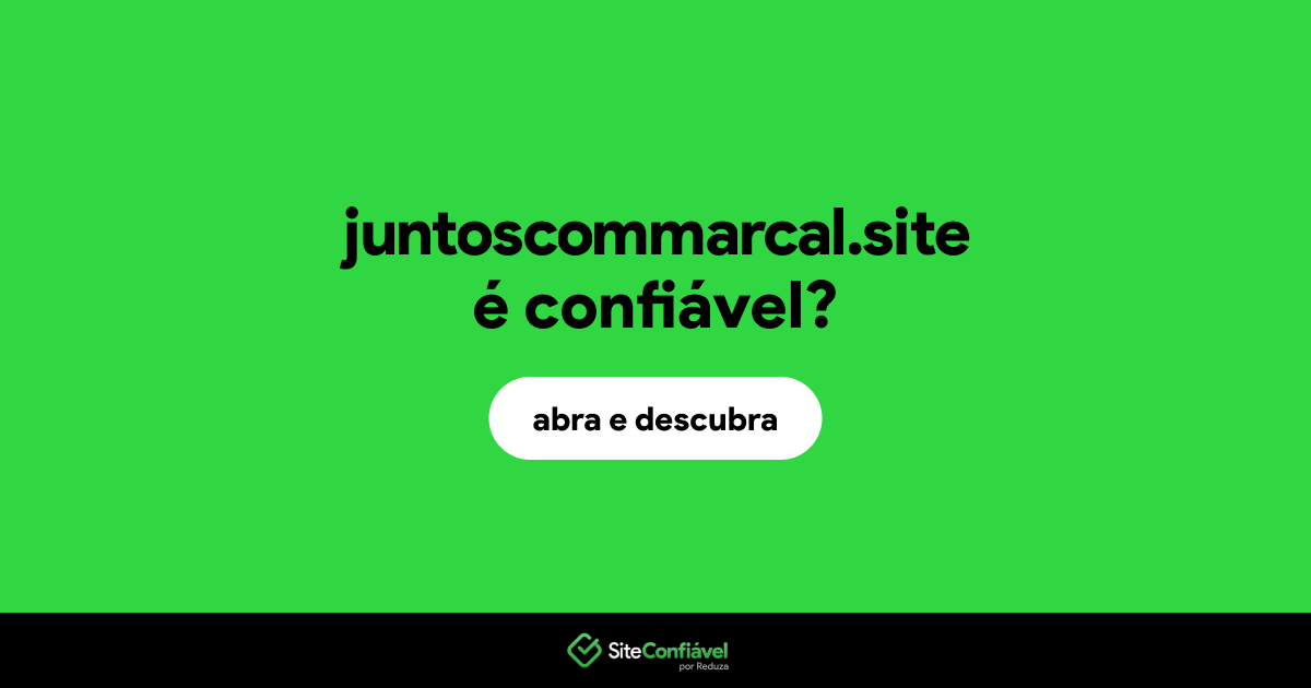 O site juntoscommarcal.site é confiável?