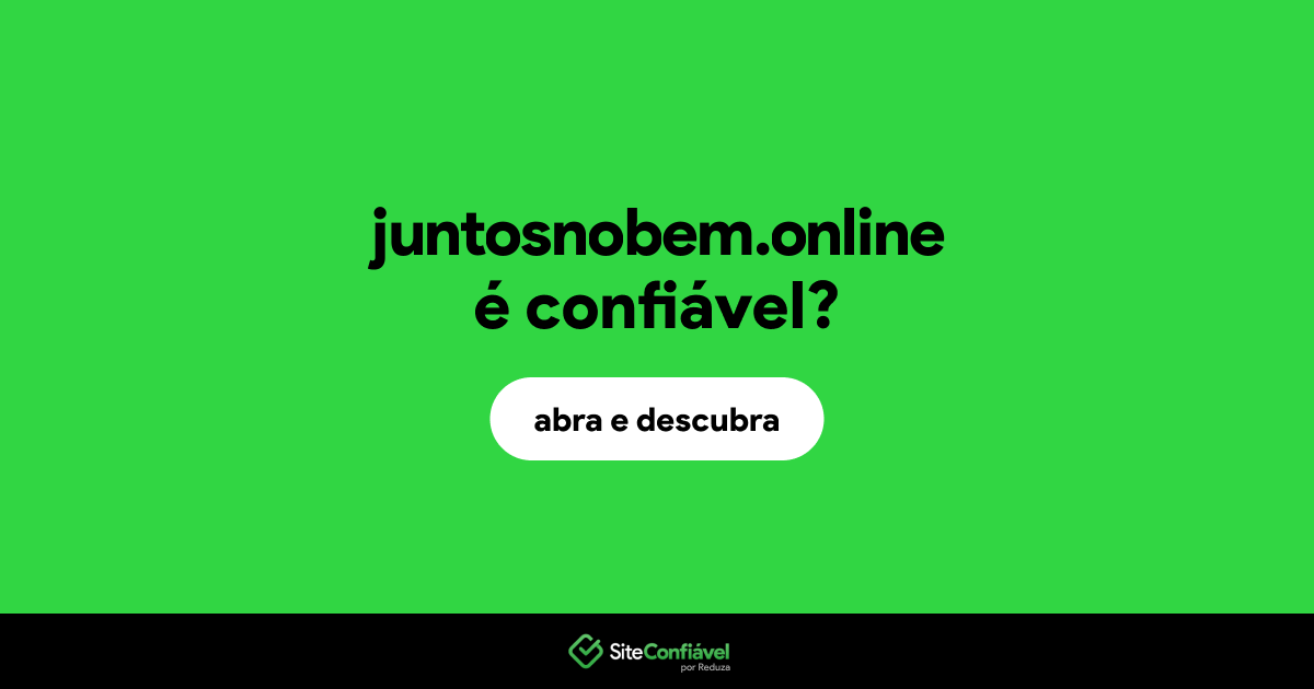 O site juntosnobem.online é confiável?