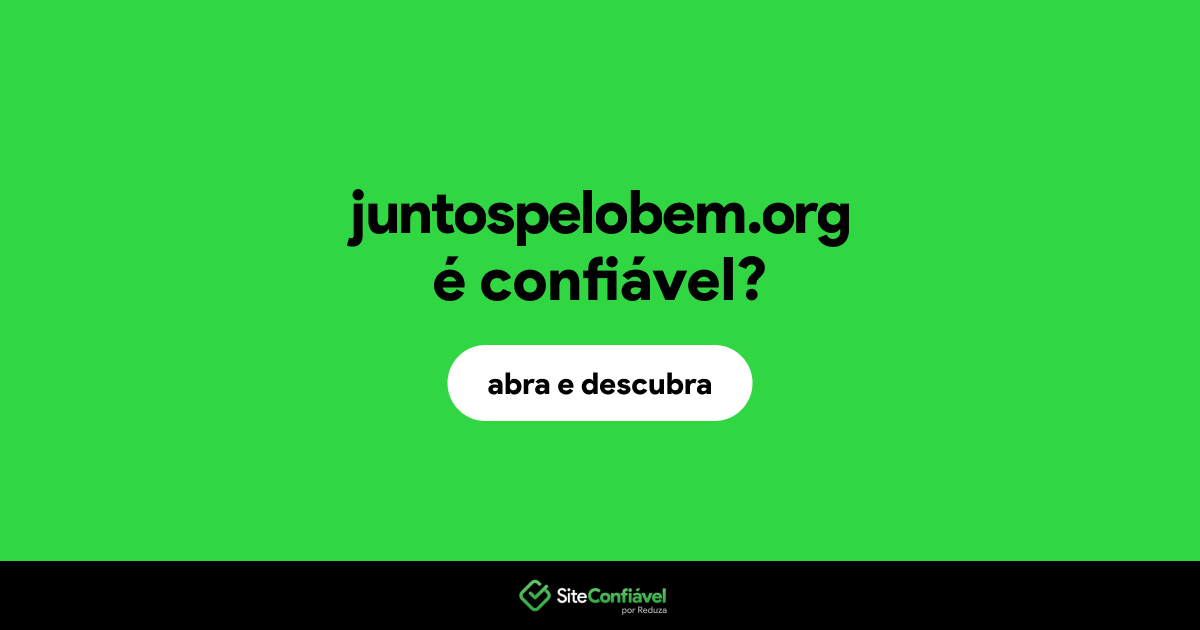 O site juntospelobem.org é confiável?