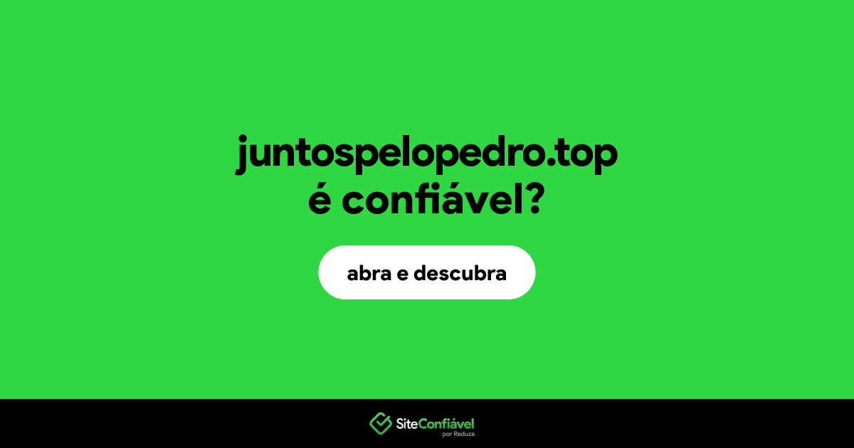 O site juntospelopedro.top é confiável?