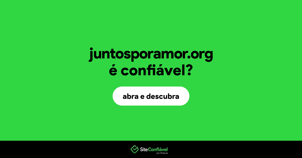O site juntosporamor.org é confiável?