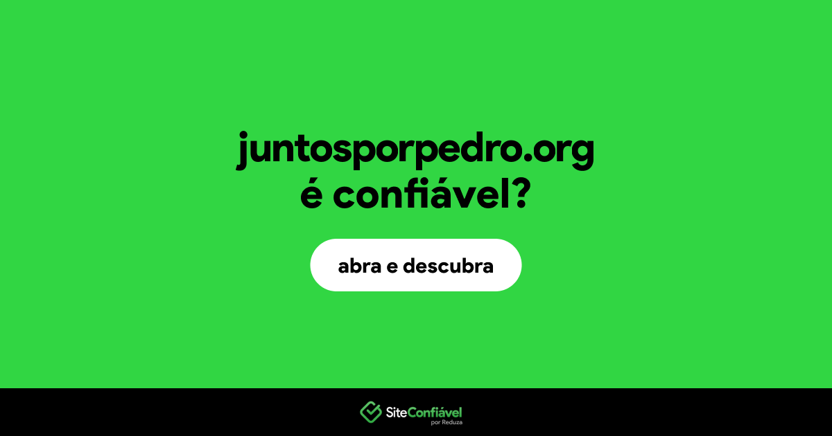 O site juntosporpedro.org é confiável?