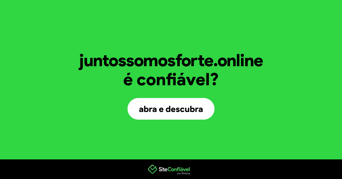 O site juntossomosforte.online é confiável?