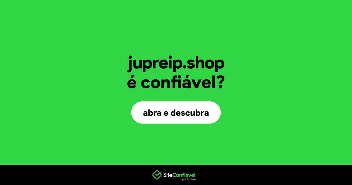 O site jupreip.shop é confiável?