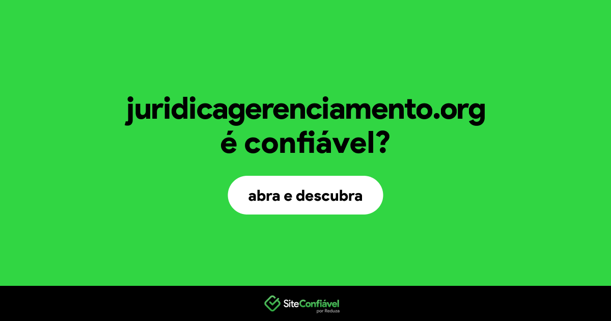 O site juridicagerenciamento.org é confiável?