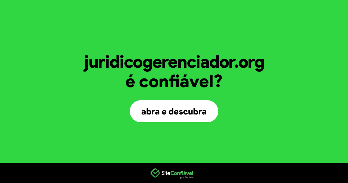O site juridicogerenciador.org é confiável?