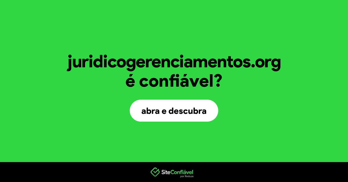O site juridicogerenciamentos.org é confiável?