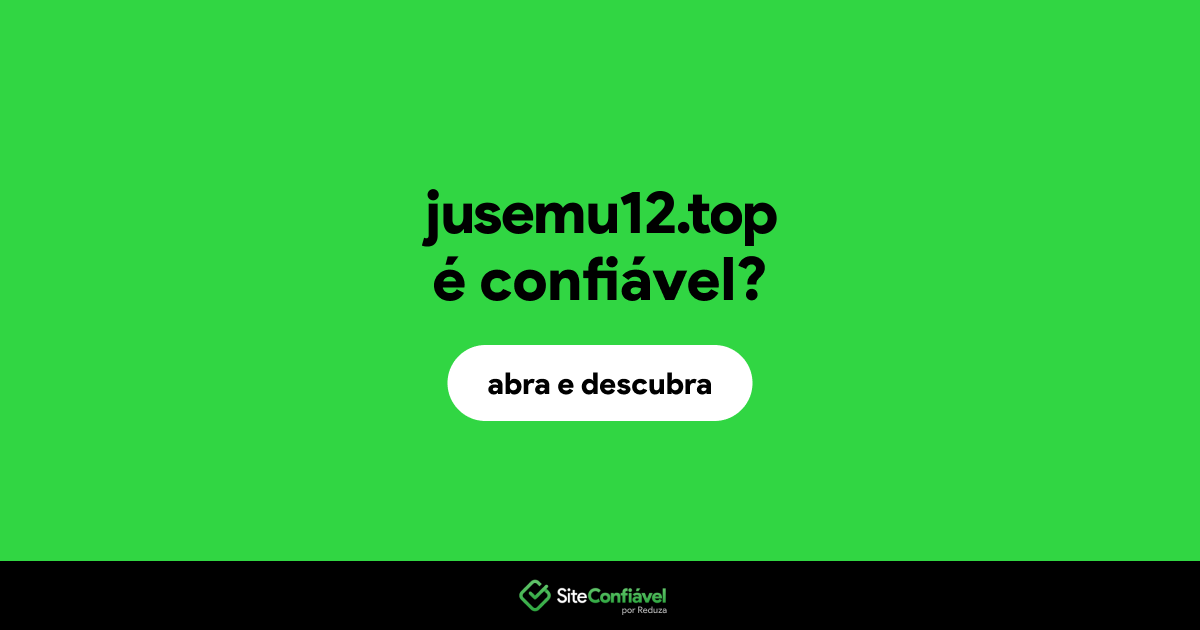 O site jusemu12.top é confiável?