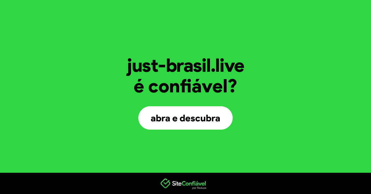 O site just-brasil.live é confiável?