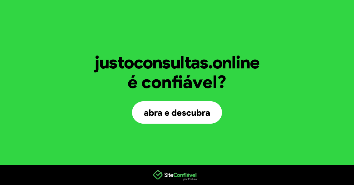 O site justoconsultas.online é confiável?