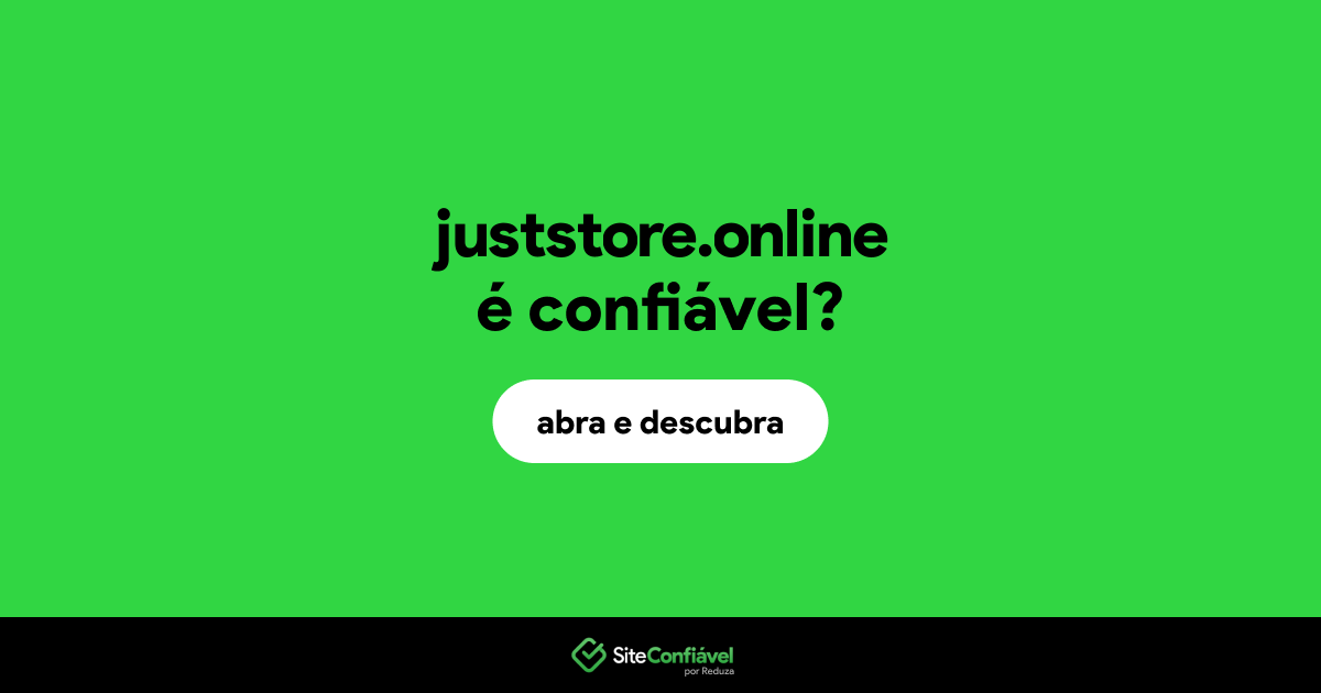 O site juststore.online é confiável?