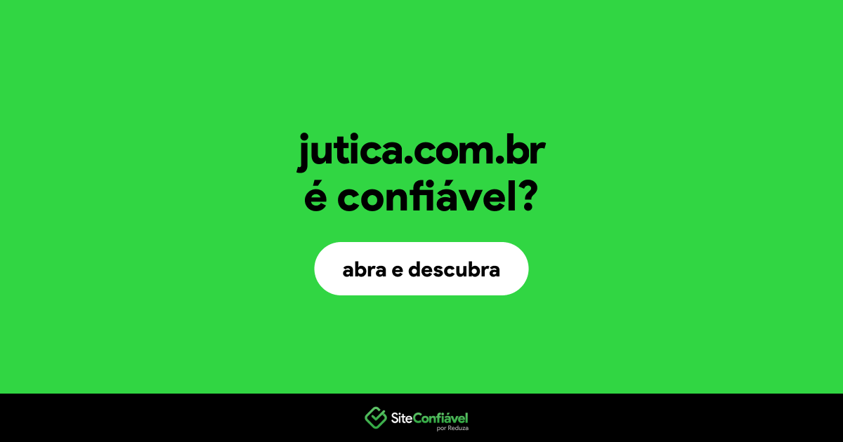 O site jutica.com.br é confiável?