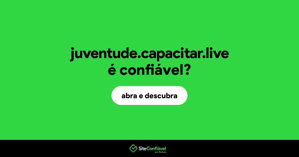 O site juventude.capacitar.live é confiável?