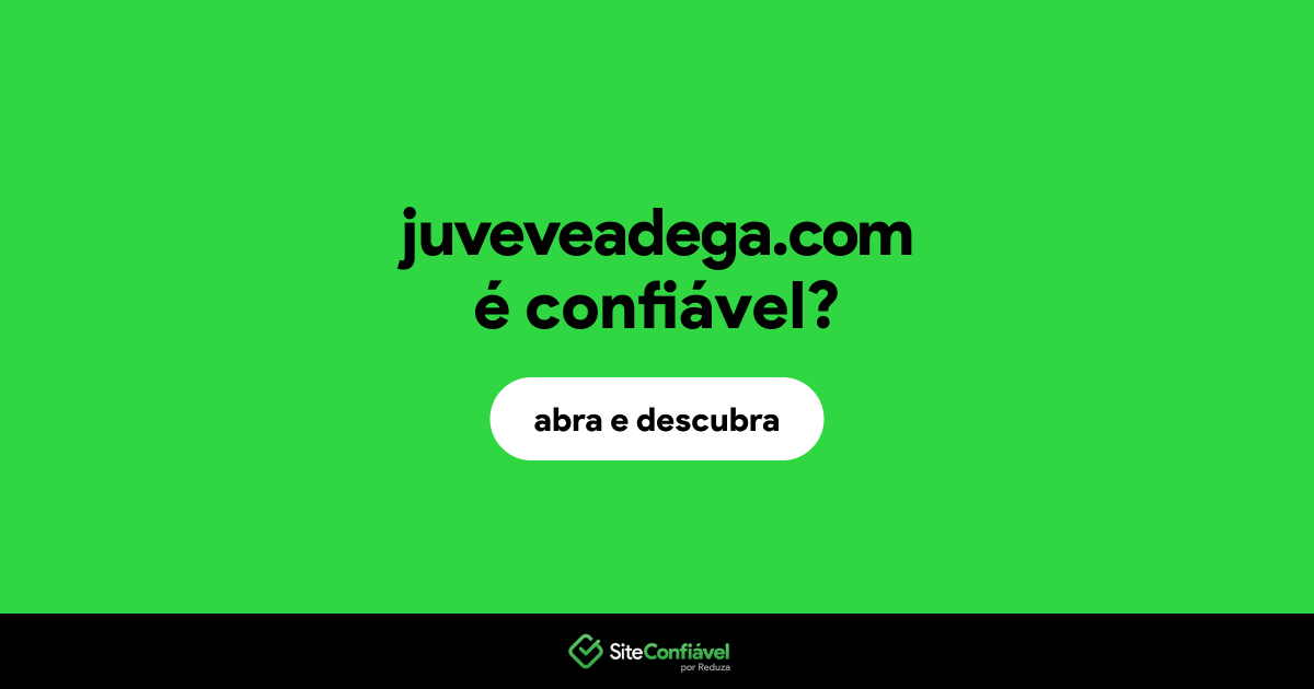 O site juveveadega.com é confiável?