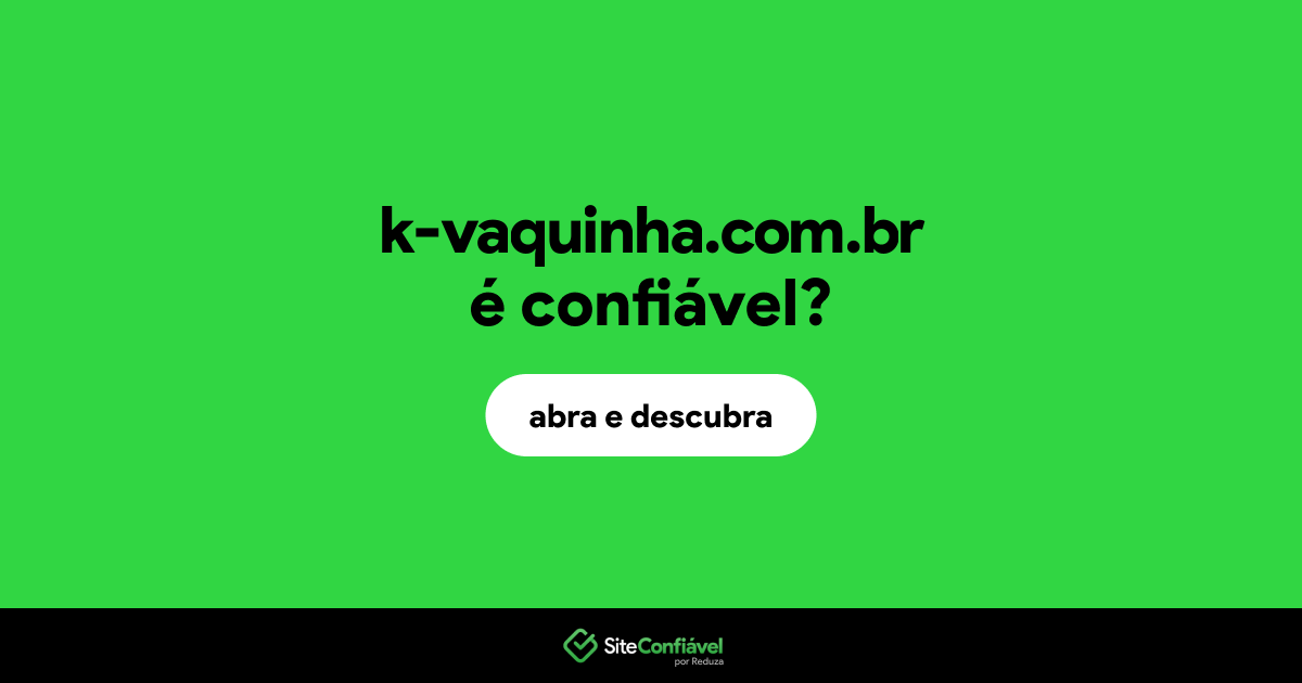 O site k-vaquinha.com.br é confiável?