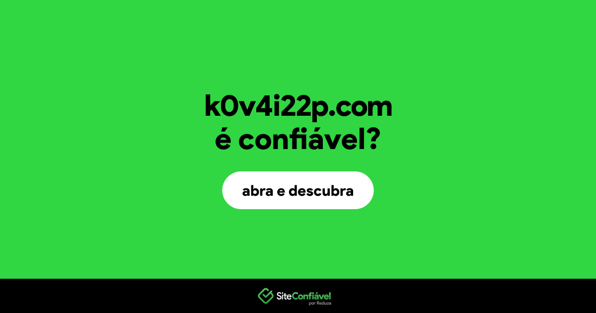 O site k0v4i22p.com é confiável?