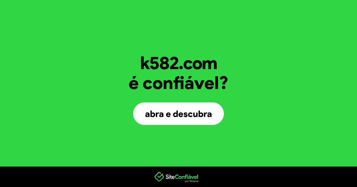 O site k582.com é confiável?
