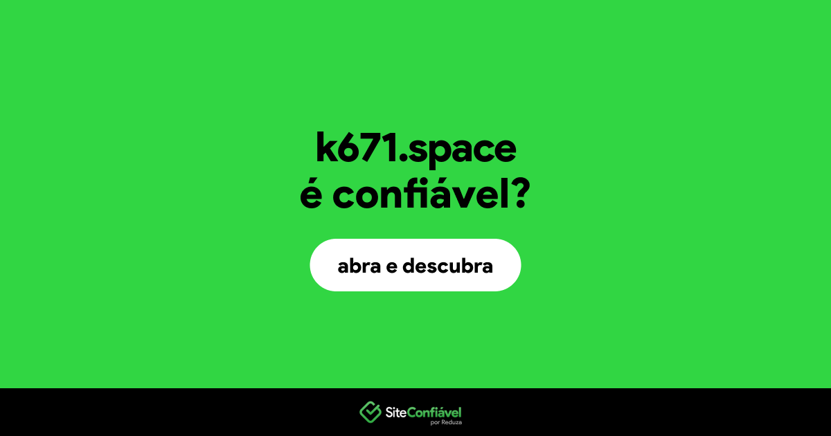 O site k671.space é confiável?