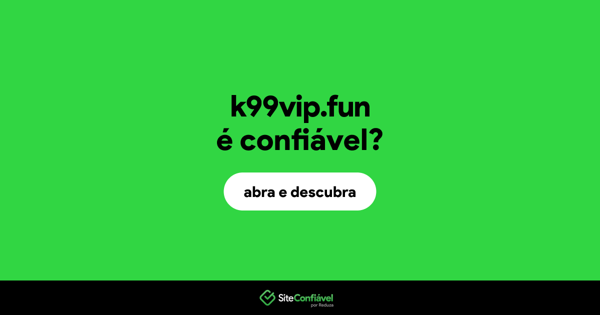 O site k99vip.fun é confiável?