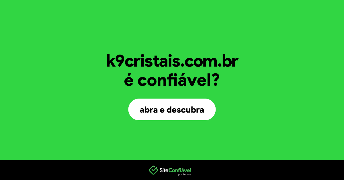 O site k9cristais.com.br é confiável?