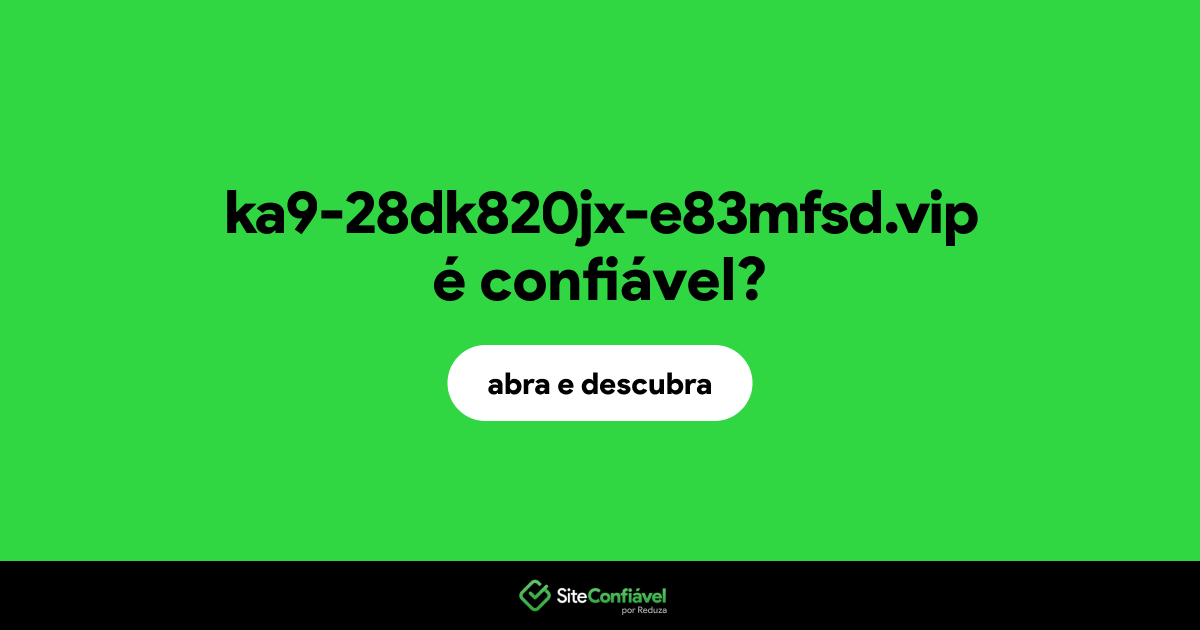 O site ka9-28dk820jx-e83mfsd.vip é confiável?