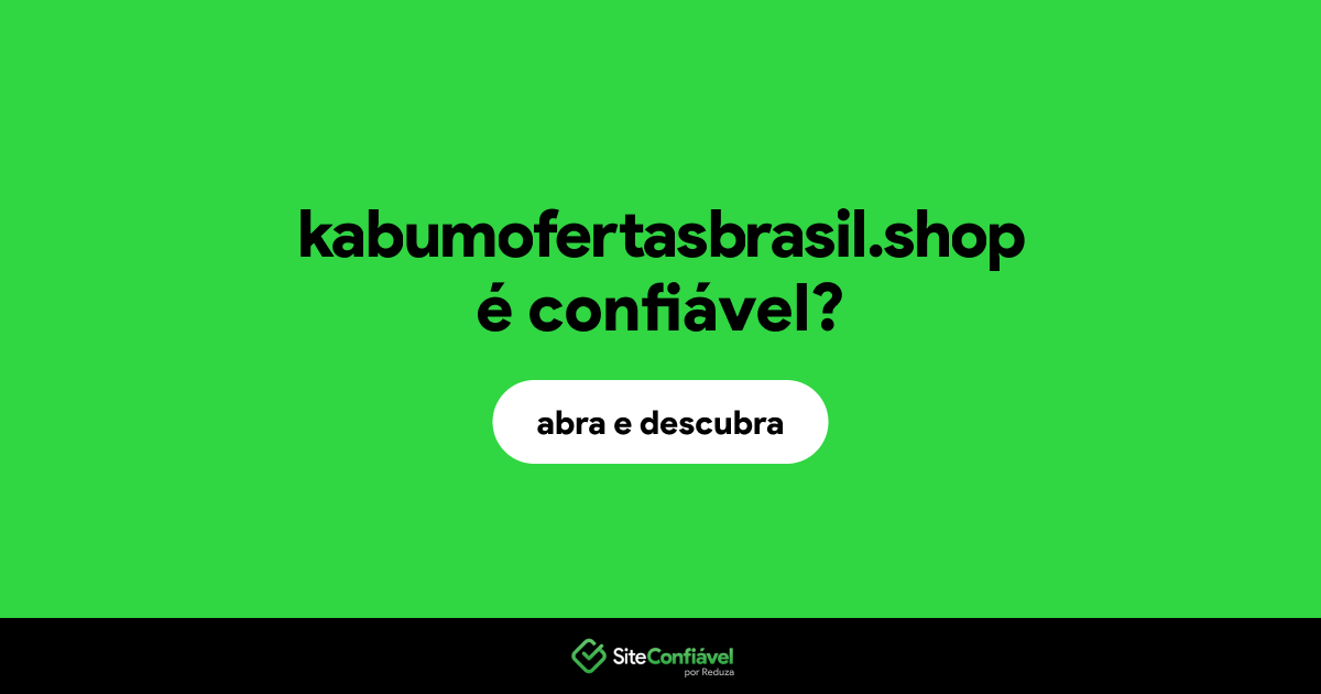 O site kabumofertasbrasil.shop é confiável?