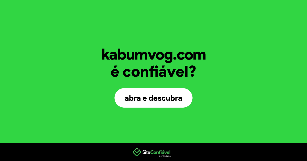 O site kabumvog.com é confiável?