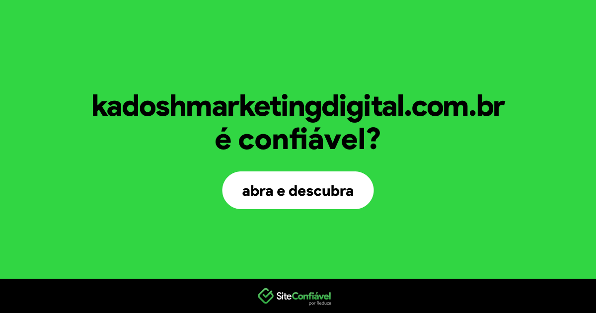 O site kadoshmarketingdigital.com.br é confiável?