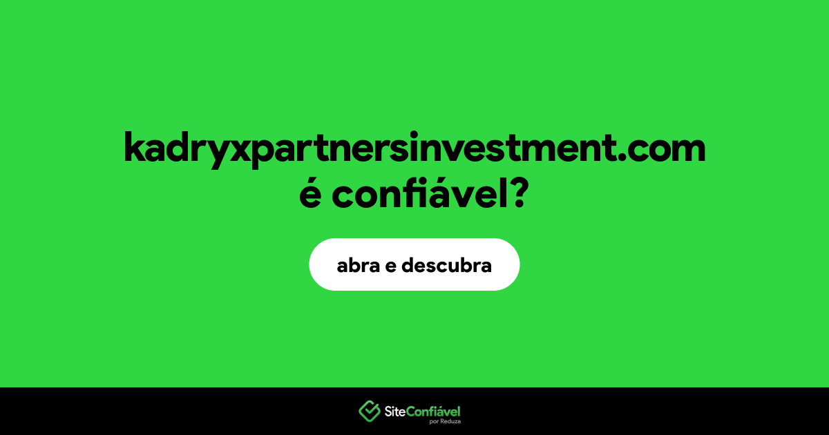 O site kadryxpartnersinvestment.com é confiável?