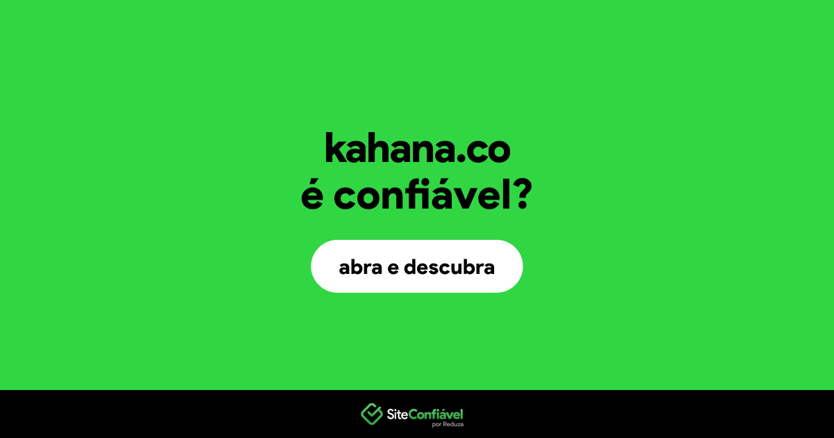 O site kahana.co é confiável?