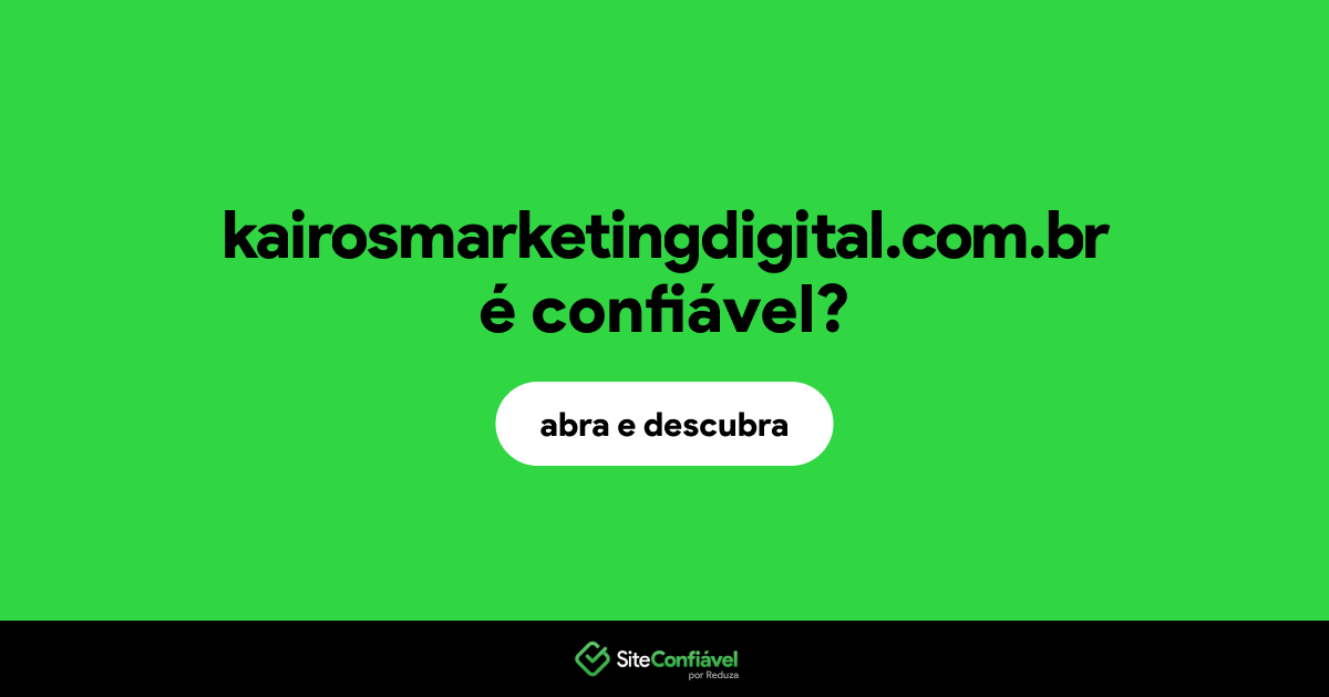 O site kairosmarketingdigital.com.br é confiável?