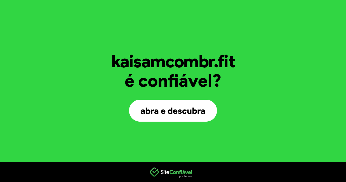 O site kaisamcombr.fit é confiável?