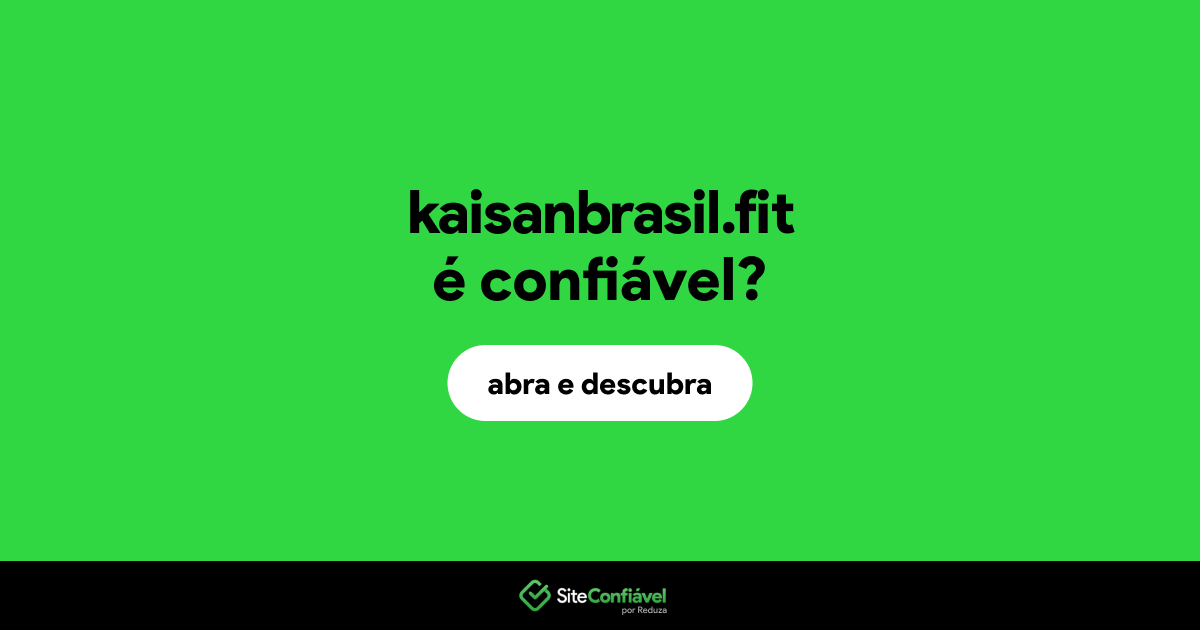 O site kaisanbrasil.fit é confiável?