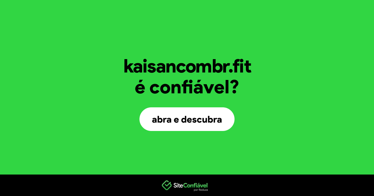 O site kaisancombr.fit é confiável?