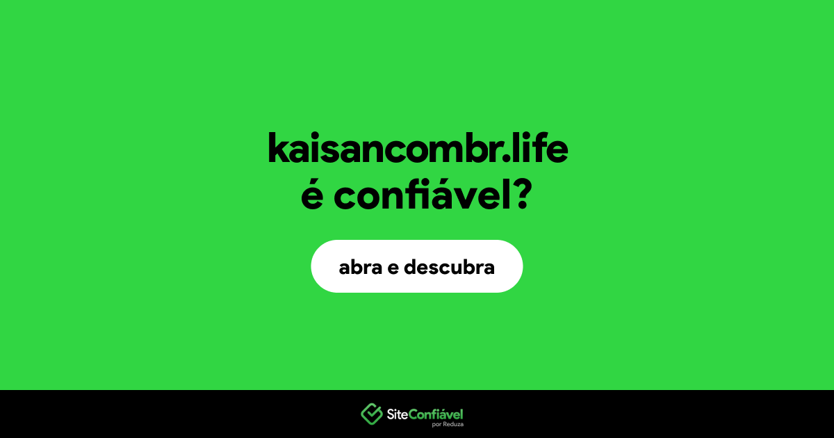 O site kaisancombr.life é confiável?