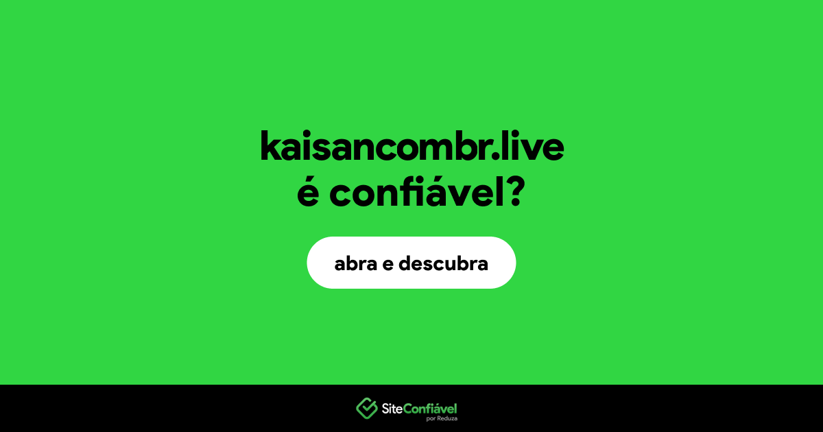 O site kaisancombr.live é confiável?