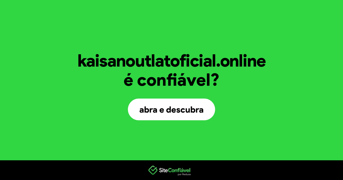 O site kaisanoutlatoficial.online é confiável?