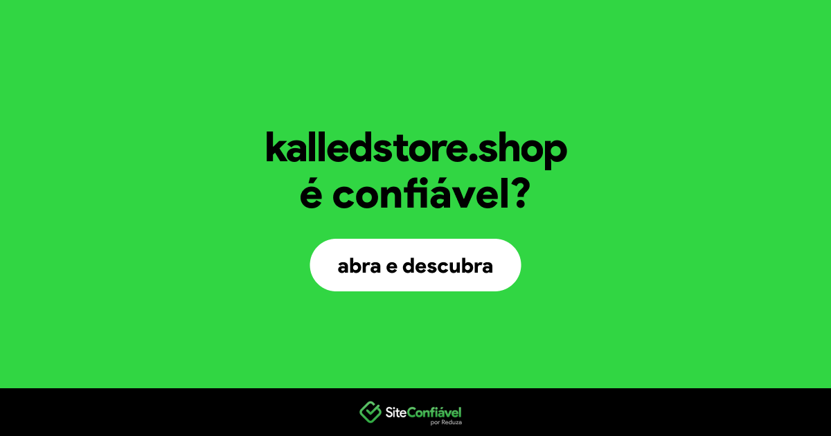 O site kalledstore.shop é confiável?