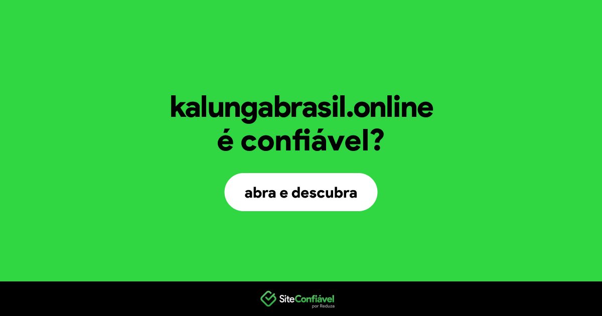 O site kalungabrasil.online é confiável?