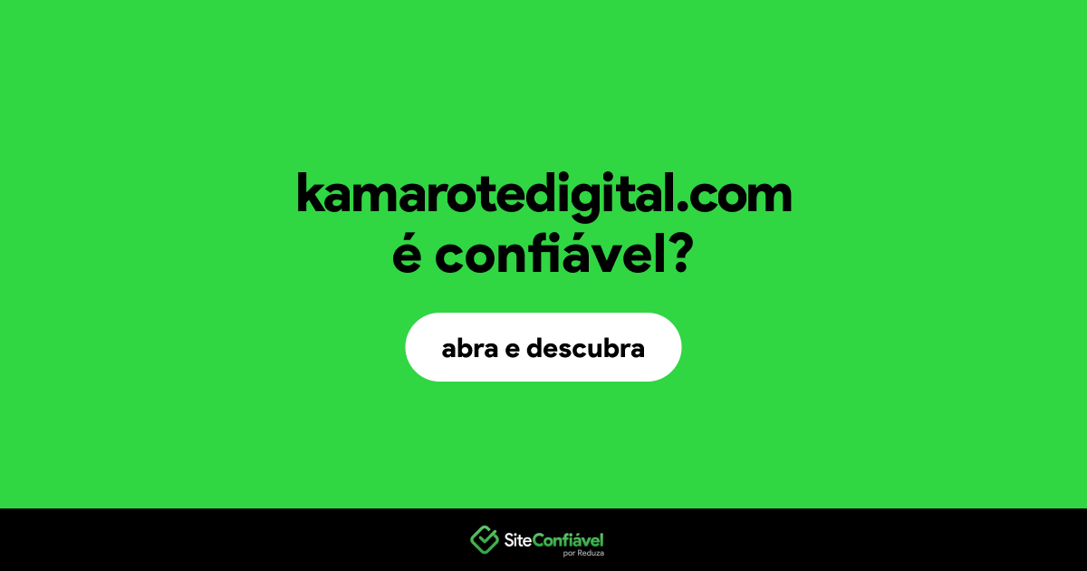 O site kamarotedigital.com é confiável?