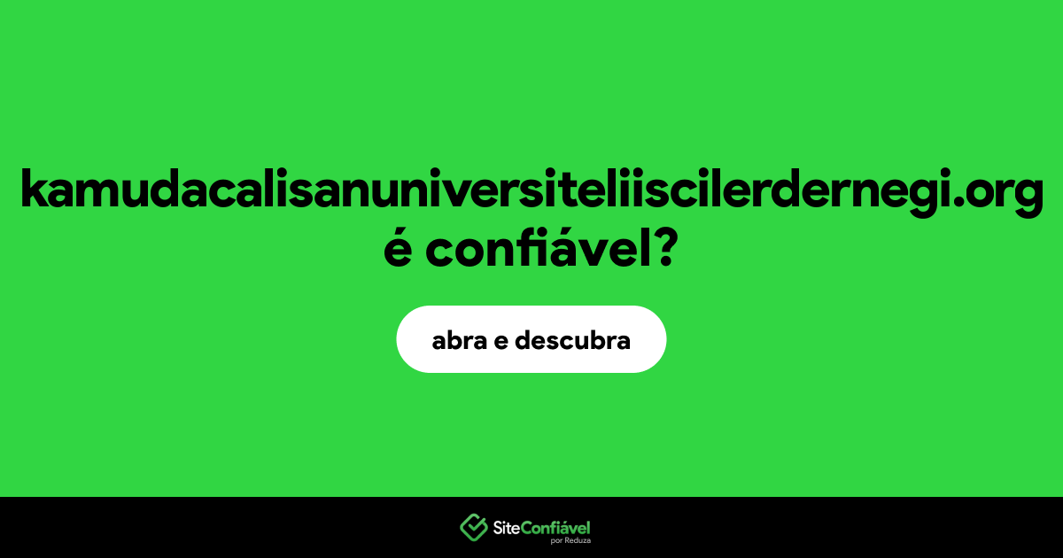 O site kamudacalisanuniversiteliiscilerdernegi.org é confiável?