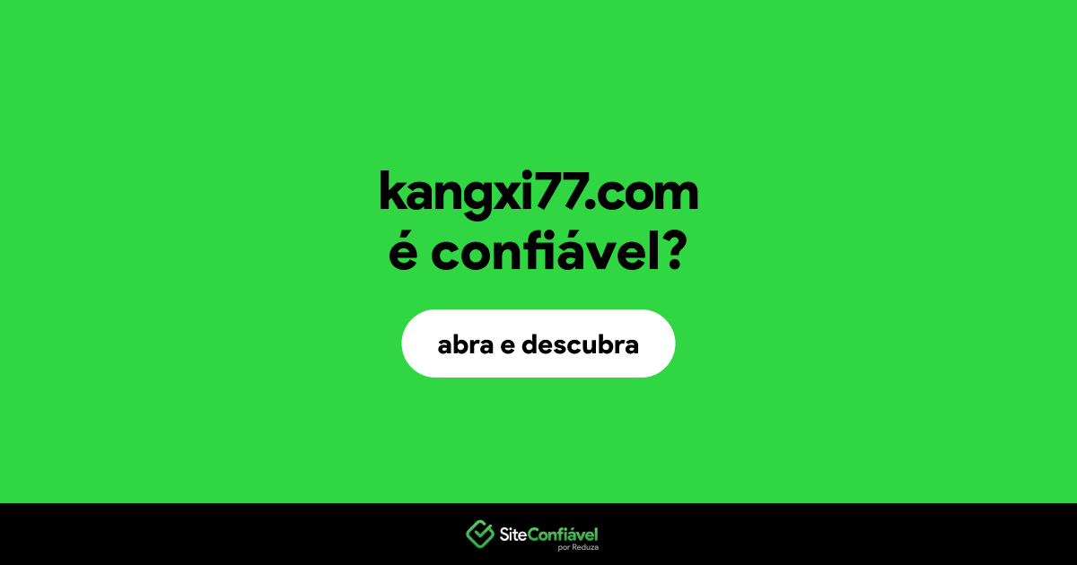 O site kangxi77.com é confiável?