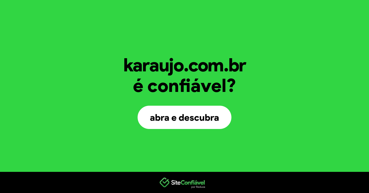 O site karaujo.com.br é confiável?