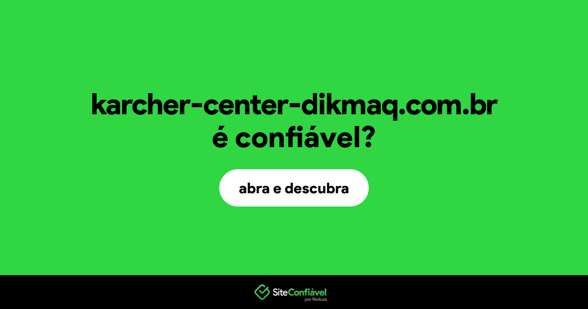 O site karcher-center-dikmaq.com.br é confiável?