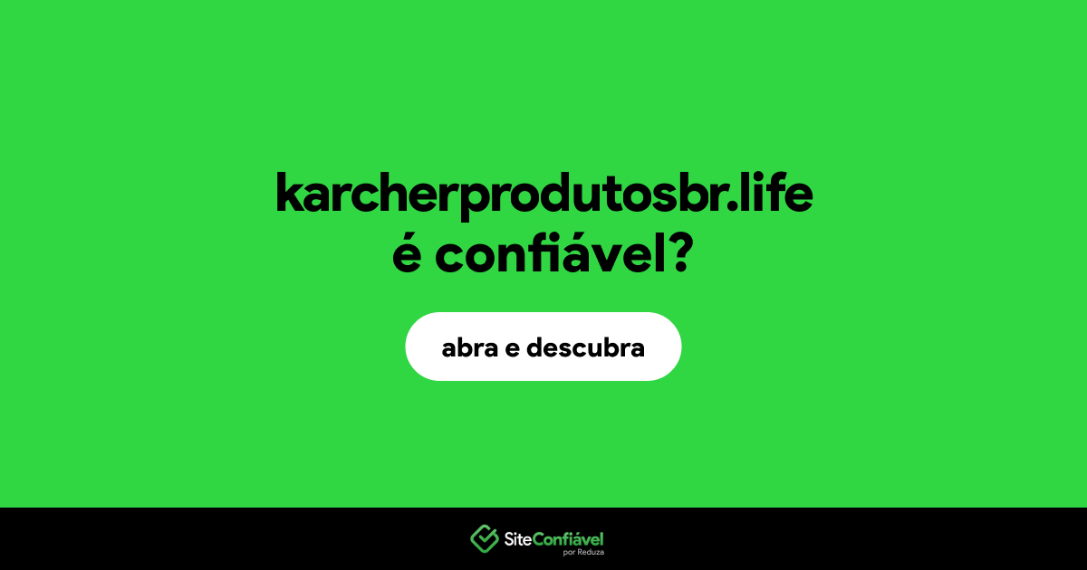 O site karcherprodutosbr.life é confiável?