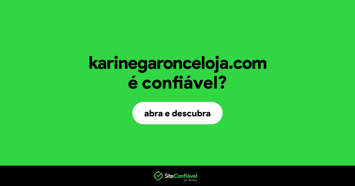 O site karinegaronceloja.com é confiável?